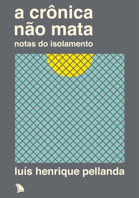 A crônica não mata - Luís Henrique Pellanda