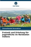 Cover-Bild zum Titel 'Freizeit und Erholung für Jugendliche im Nordosten Indiens' von 'Chinnathambi Devendiran'