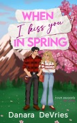 Cover-Bild zum Titel 'When I kiss you in Spring' von 'Danara Devries'
