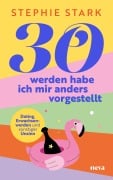 Cover-Bild zum Titel '30 werden habe ich mir anders vorgestellt' von 'Stephie Stark'
