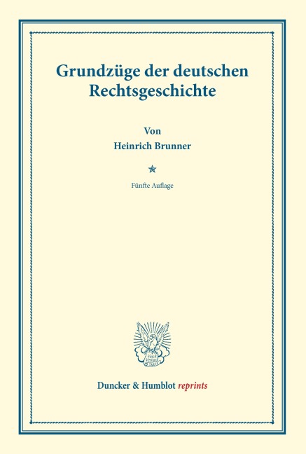 Grundzüge der deutschen Rechtsgeschichte. - Heinrich Brunner