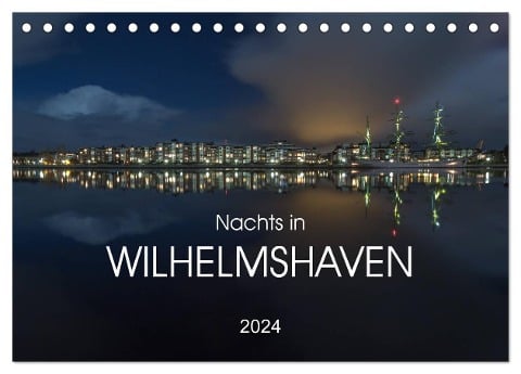 Nachts in Wilhelmshaven Edition mit maritimen Motiven (Tischkalender 2024 DIN A5 quer), CALVENDO Monatskalender - Stephan Giesers