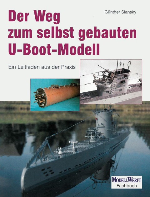 Der Weg zum selbst gebauten U-Boot-Modell - Günther Slansky