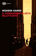 Cover-Bild zum Titel 'Il fondamentalista riluttante' von 'Mohsin Hamid'
