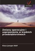 Cover-Bild zum Titel 'Zmiany operacyjne i usprawnienia w ¿rednich przedsi¿biorstwach' von 'Klaus Juergen Wolf'
