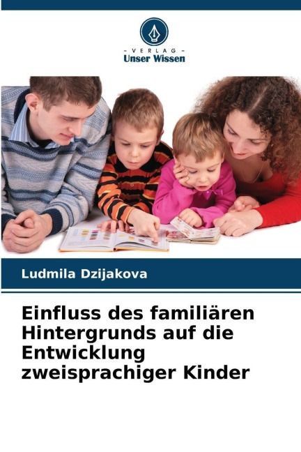Einfluss des familiären Hintergrunds auf die Entwicklung zweisprachiger Kinder - ¿Udmila Dzijaková