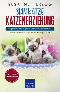Cover-Bild zum Titel 'Siamkatze Katzenerziehung - Ratgeber zur Erziehung einer Katze der Siamkatzen Rasse' von 'Susanne Herzog'