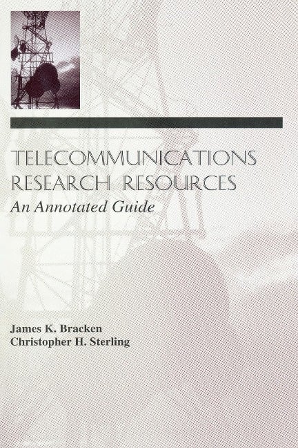 Telecommunications Research Resources - James K. Bracken, Christopher H. Sterling