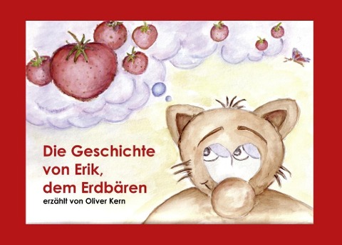 Die Geschichte von Erik, dem Erdbären - Oliver Kern