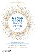 Denke groß, fang klein an - Matthias Hammer