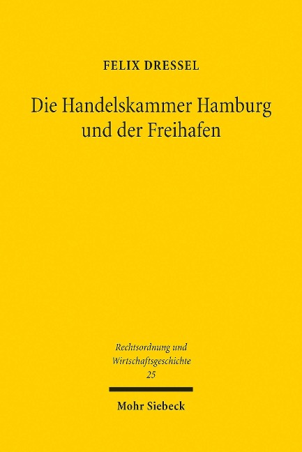 Die Handelskammer Hamburg und der Freihafen - Felix Dressel