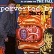 Perverted By Mark E./A Tribute To The Fall - Various