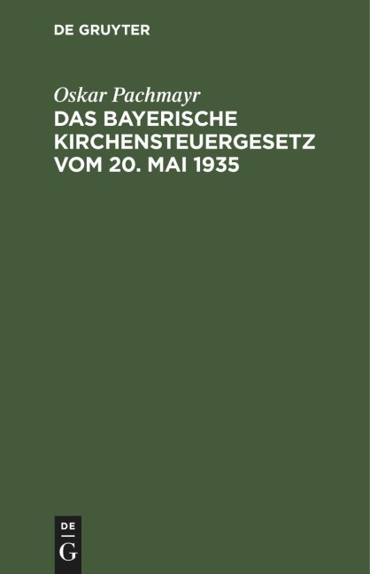 Das Bayerische Kirchensteuergesetz vom 20. Mai 1935 - Oskar Pachmayr
