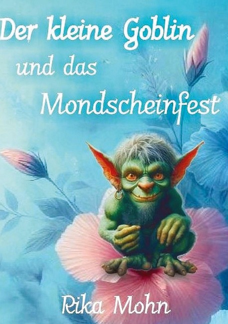 Der kleine Goblin und das Mondscheinfest - Rika Mohn