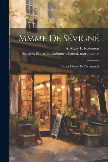 Mmme De Sévigné: Textes Choisis Et Commentés - 