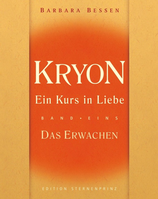 Kryon 01. Ein Kurs in Liebe - Das Erwachen - Barbara Bessen