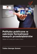 Cover-Bild zum Titel 'Polityka publiczna w zakresie formalizacji nowych przedsi¿biorstw' von 'Talles George Gomes'