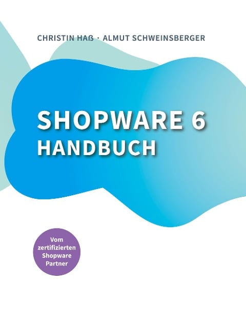 Shopware 6 Handbuch - Almut Schweinsberger, Christin Haß