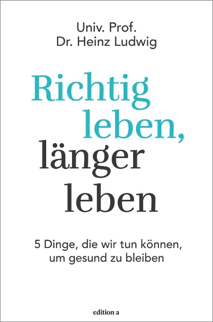 Richtig leben, länger leben - Heinz Ludwig