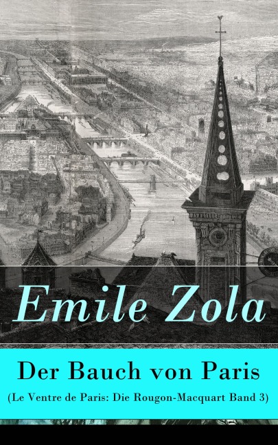 Der Bauch von Paris (Le Ventre de Paris: Die Rougon-Macquart Band 3) - Emile Zola