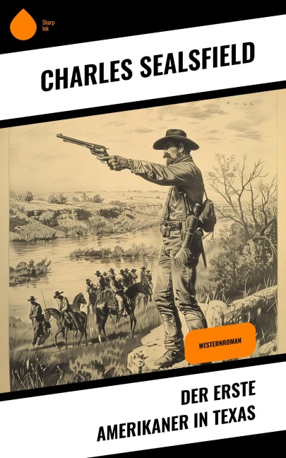 Der erste Amerikaner in Texas - Charles Sealsfield