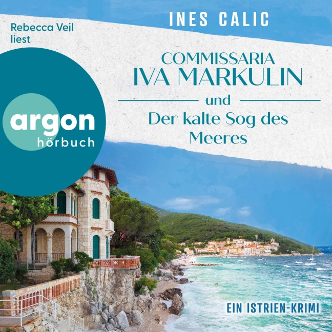 Commissaria Iva Markulin und Der kalte Sog des Meeres - Ein Istrien-Krimi - Ines Calic