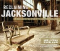 Cover-Bild zum Titel 'Reclaiming Jacksonville:: Stories Behind the River City's Historic Landmarks' von 'Ennis Davis, Robert Mann'