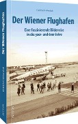 Cover-Bild zum Titel 'Der Wiener Flughafen' von 'Gottfried Holzschuh'