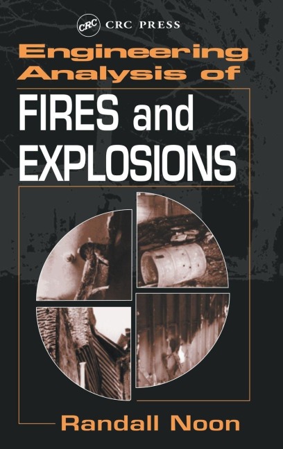Engineering Analysis of Fires and Explosions - Randall K. Noon