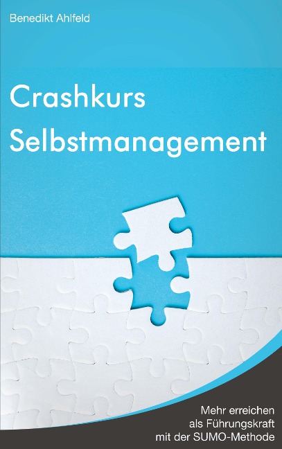 Crashkurs Selbstmanagement - Benedikt Ahlfeld