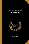 Sermons and Other Discourses - Beriah Green