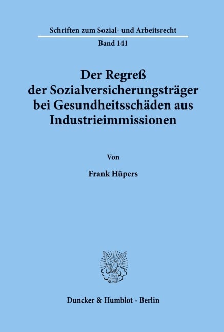 Der Regreß der Sozialversicherungsträger bei Gesundheitsschäden aus Industrieimmissionen. - Frank Hüpers