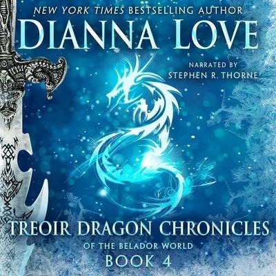 Treoir Dragon Chronicles of the Belador World: Book 4 Lib/E - Dianna Love