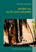 Cover-Bild zum Titel 'Ich fühle 'was, was Du (noch) nicht fühlst!' von 'Robin Elise Smith-Köhler'