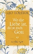Cover-Bild zum Titel 'Wo die Liebe ist, da ist auch Gott' von 'Leo Tolstoi'