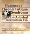 Cover-Bild zum Titel 'Treatment of Chronic Fatigue Syndrome in the Antiviral Revolution Era' von 'Roberto Patarca-Montero'