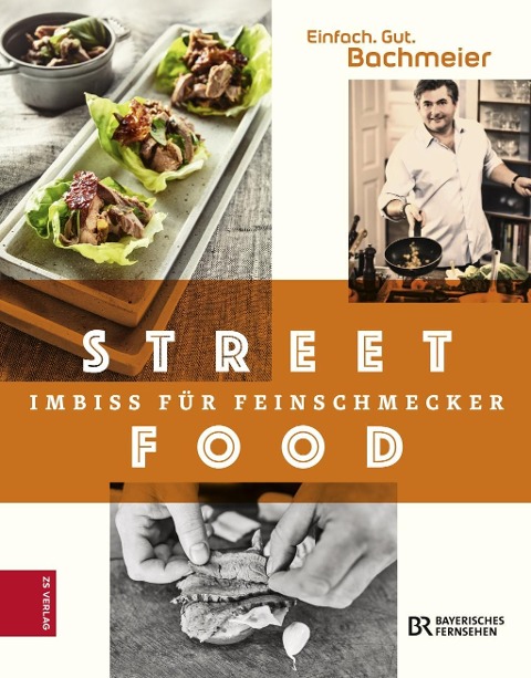 Einfach. Gut. Bachmeier. Streetfood - Hans Jörg Bachmeier
