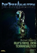 Cover-Bild zum Titel 'DIE TERRANAUTEN, Band 4: AUFSTAND DER TERRANAUTEN' von 'Michael Roberts'