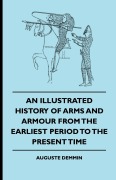 Cover-Bild zum Titel 'An Illustrated History Of Arms And Armour From The Earliest Period To The Present Time' von 'Auguste Demmin'