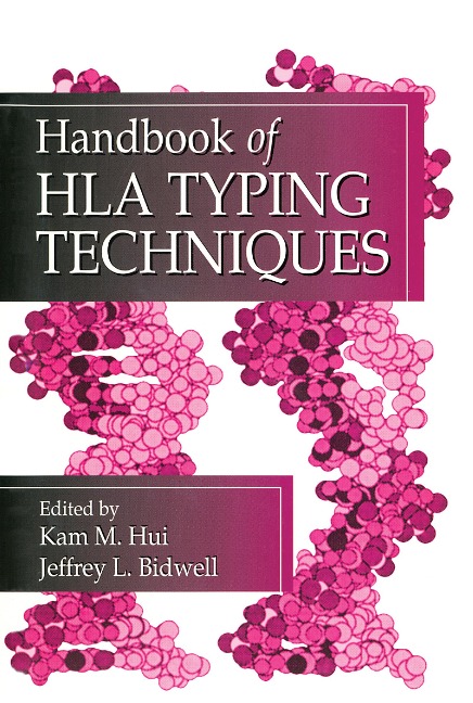 Handbook of HLA Typing Techniques - Kam M. Hui, Jeffrey L. Bidwell