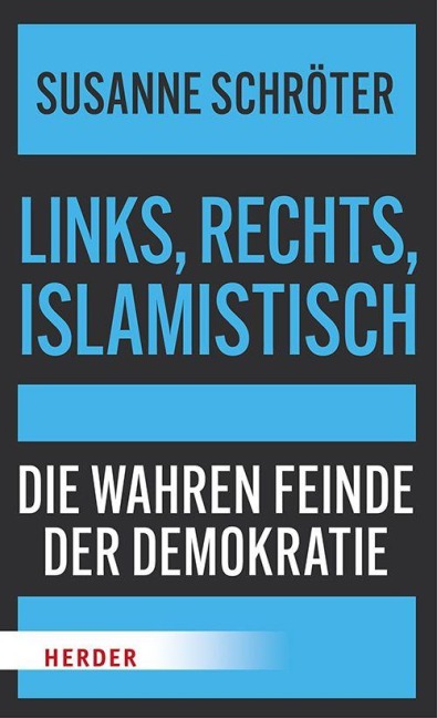 Links, rechts, islamistisch - Susanne Schröter