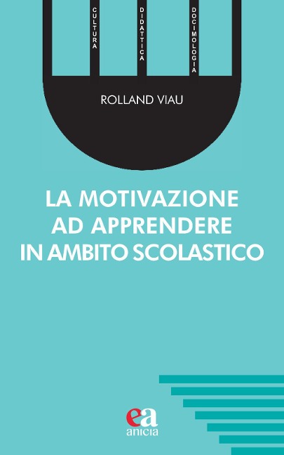 La motivazione ad apprendere in ambito scolastico - Rolland Viau