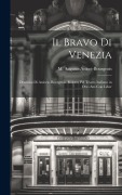 Cover-Bild zum Titel 'Il bravo di Venezia; dramma di Aniceto Bourgeois. Ridotto pel teatro italiano in otto atti con liber' von 'M Auguste Anicet-Bourgeois'
