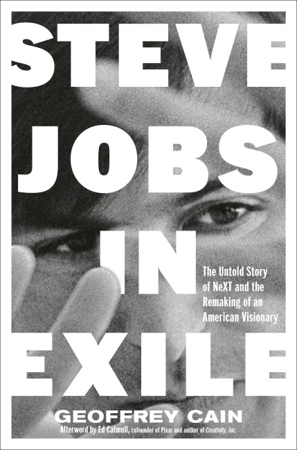 Steve Jobs in Exile - Geoffrey Cain