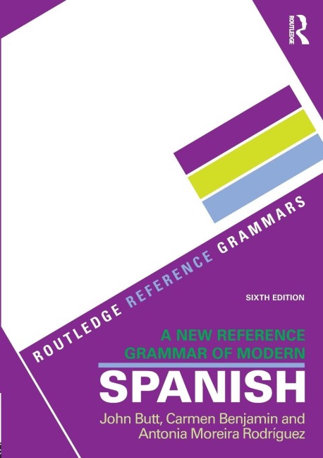 A New Reference Grammar of Modern Spanish - John Butt, Carmen Benjamin, Antonia Moreira Rodríguez