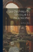 Cover-Bild zum Titel 'Les Oeuvres De Séneque Le Philosophe' von 'Luci Anneu Sèneca'