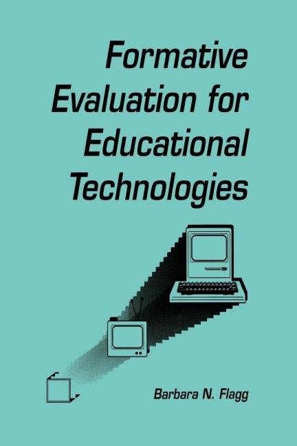 formative Evaluation for Educational Technologies - Barbara N. Flagg