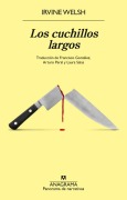 Cover-Bild zum Titel 'Cuchillos Largos, Los' von 'Irvine Welsh'