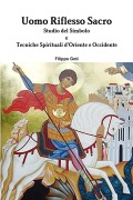 Cover-Bild zum Titel 'Uomo Riflesso Sacro. Tecniche d'Oriente e Occidente.' von 'Filippo Goti'