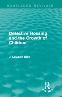 Defective Housing and the Growth of Children - J. Lawson Dick